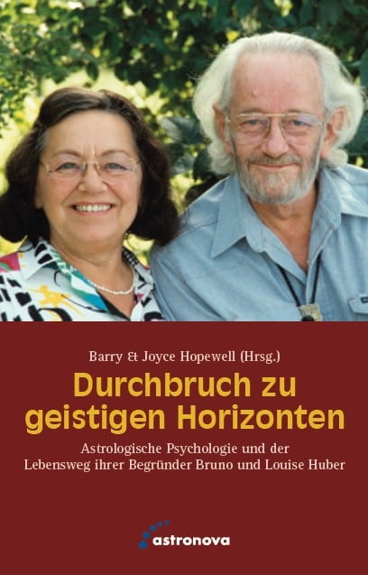 Astrologische Psychologie und der Lebensweg ihrer Begründer Bruno und Louise Huber