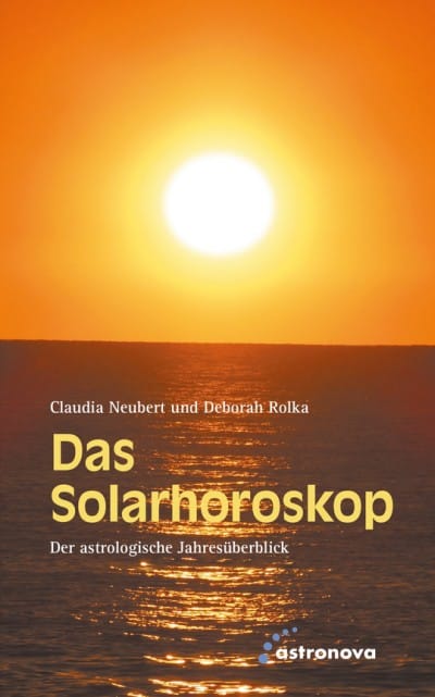 Das Solarhoroskop. Der astrologische Jahresüberblick